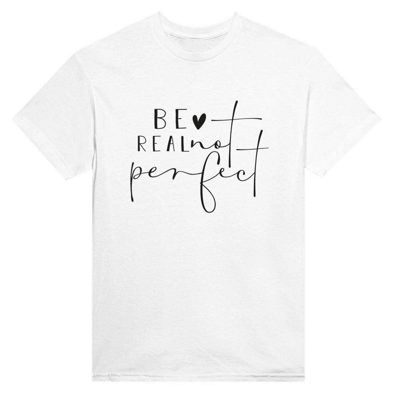 Be Real not Perfect T Shirt Weiß