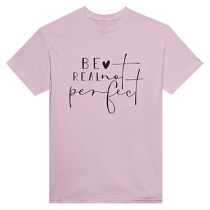 Be Real not Perfect T Shirt Hell-Pink