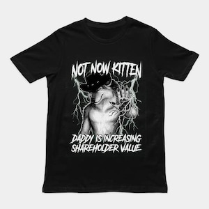 Camiseta divertida de finanzas con el mensaje "Ahora no, gatito papá está aumentando el valor para los accionistas", camiseta con meme corporativo, regalo para él, Orbital Clothing.