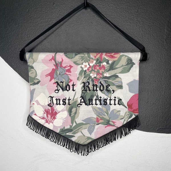 Not Rude, Just Autistic Handmade Embroidered Banner Sign