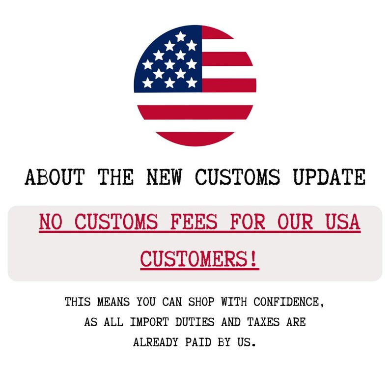 The image is a promotional poster for a new customs update in the United States. It features the American flag in the top left corner and contains bold text stating "ABOUT THE NEW CUSTOMS UPDATE" and "NO CUSTOMS FEES FOR OUR USA CUSTOMERS!". The text also emphasizes that this means customers can shop with confidence, as all import duties and taxes are already paid by the United States.