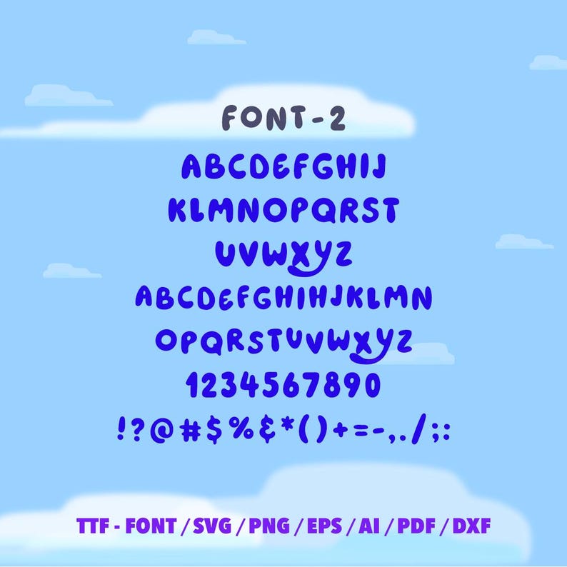 May include: A blue and white digital graphic displays a font sample. The text "FONT-2" is at the top, followed by the alphabet, numbers, and symbols in a rounded, playful style. The bottom text indicates file formats: TTF, SVG, PNG, EPS, AI, PDF, and DXF.