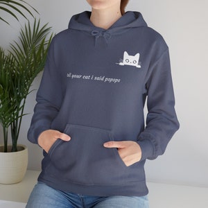Tell your cat I said pspsps hooded sweatshirt, funny shirt, hoodie, funny cat shirt, cute cat, light blue white grey navy, black cat