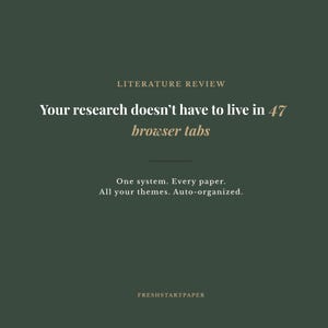 Puede incluir: Imagen con fondo verde oscuro con texto que dice "LITERATURE REVIEW" y "Your research doesn't have to live in 47 browser tabs". Debajo, dice "One system. Every paper. All your themes. Auto-organized." En la parte inferior, "FRESHSTARTPAPER."