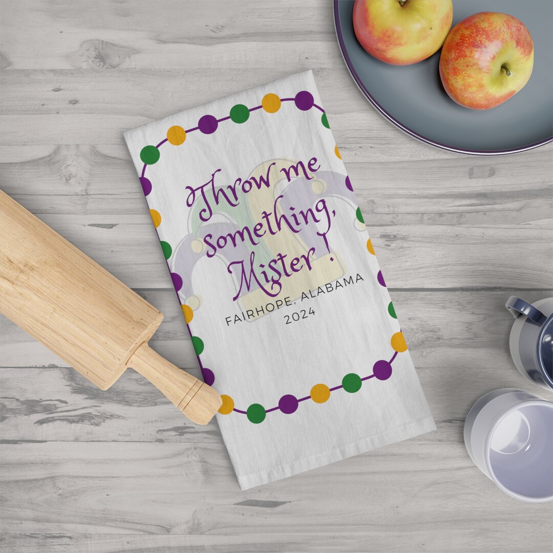 Tea Towel Fairhope Mardi Gras Mardi Gras 2024 Throw Me Something Mister