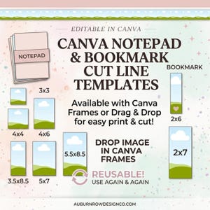 May include: A graphic with the text "CANVA NOTEPAD & BOOKMARK CUT LINE TEMPLATES." Includes notepad and bookmark templates in various sizes, such as 3x3, 4x4, 4x6, 3.5x8.5, 5x7, 5.5x8.5, 2x6, and 2x7 inches. The design is reusable.