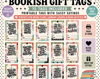 May include: Printable "Bookish Gift Tags" with sassy sayings. The tags include phrases like "Like you needed another book of course you do!" and "Your bookshelf looked lonely." Perfect for book clubs and library lovers. Includes 15 tags.