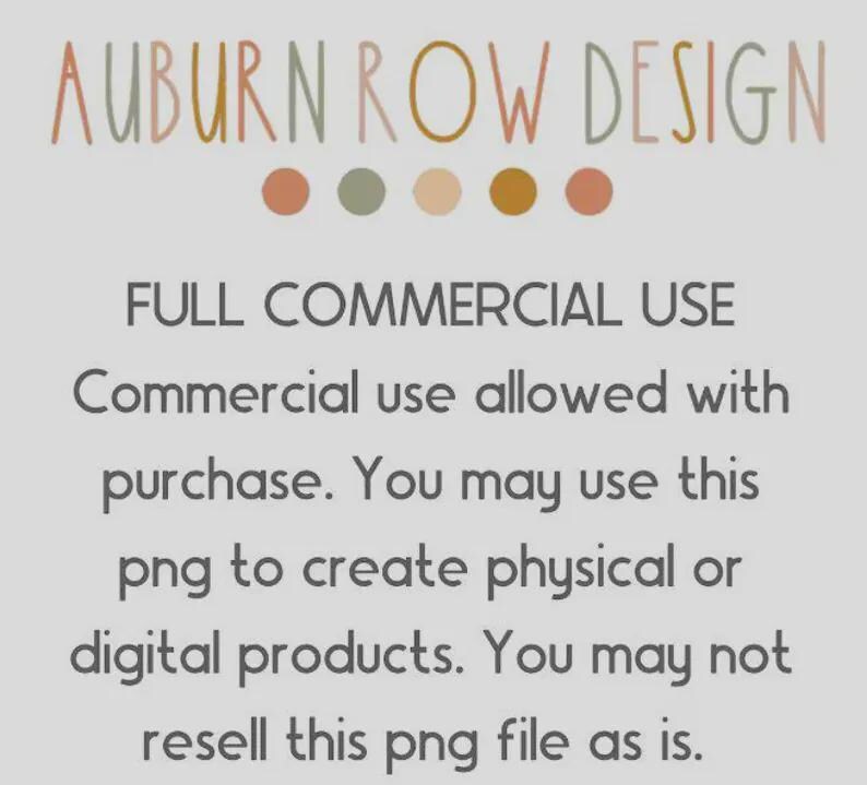 May include: A light gray graphic with the text "AUBURN ROW DESIGN" in a whimsical font. Below, it states "FULL COMMERCIAL USE" and details commercial usage rights, including creating physical or digital products, but not reselling the PNG file.