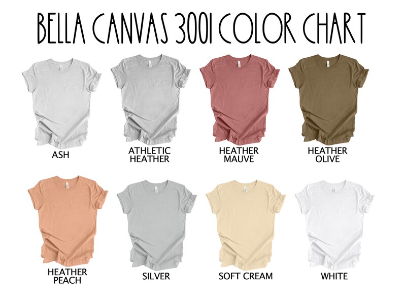 May include: Color chart for Bella Canvas 3001 t-shirts, showing 10 different colors: Ash, Athletic Heather, Heather Mauve, Heather Olive, Heather Peach, Silver, Soft Cream, White, Black, and Navy.