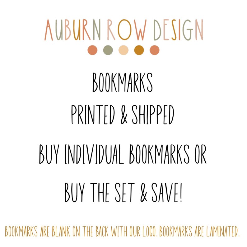 May include: White background with text that reads "AUBURN ROW DESIGN" and "BOOKMARKS". The text also says "BUY INDIVIDUAL BOOKMARKS OR BUY THE SET & SAVE!". The image has a series of colored dots.