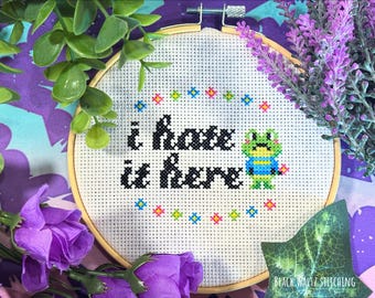 I Hate It Here Cross Stitch Pattern - Instant Download PDF - Subversive Cross Stitch, Cute Funny Cross Stitch, Beginner's Cross Stitch, Frog