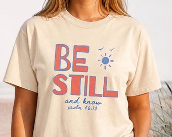 Christian Comfort Colors, Be Still Shirt, Psalm 46:10 Christian T Shirt, Coastal Faith Tee, Beachy Scripture Shirt, Jesus Shirt