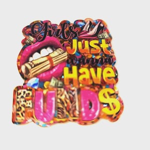 May include: A vibrant graphic featuring the phrase "Girls Just Wanna Have Funds." The design incorporates a pair of red lips with a rolled-up wad of cash, dollar symbols, and a high-heeled shoe.