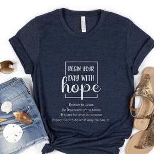 Begin Your Day With Hope Shirt - Hope Shirt - Church Shirt - Christian Clothing