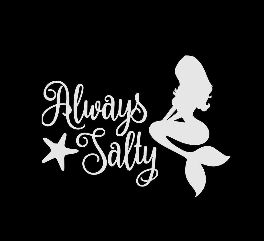 Always Salty Mermaid Vinyl Decal Sticker for Car Size 5x 3 White Etsy
