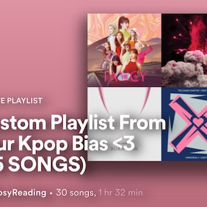 May include: A pink and white graphic with the text "PRIVATE PLAYLIST Custom Playlist From Your Kpop Bias <3 (25 SONGS)" and the text "RosyReading 30 songs, 1 hr 32 min". The graphic features album covers from Kpop groups, including "TWICE" and "TOMORROW X TOGETHER".