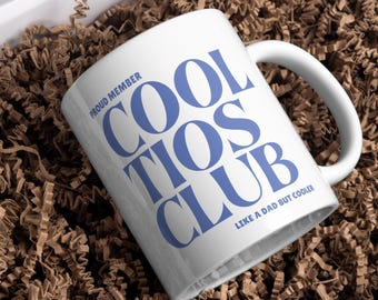 Cool Tios Club Mug, Funny Uncle Coffee Mug, Uncle Gift Idea, Like a Dad But Cooler Ceramic Coffee Cup, Mexican Latino Gift mug