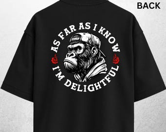 As Far As I Know Im Delightful Shirt, Sarcastic Gorilla Tee, Comfort Colors Graphic Shirt