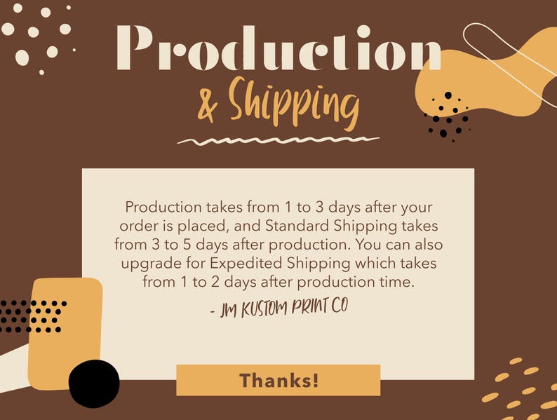 Może przedstawiać: Brązowa grafika z tekstem "Production & Shipping". Tekst wyjaśnia czas produkcji i wysyłki. Grafika zawiera abstrakcyjne kształty w kolorze beżowym i czarnym oraz słowo "Thanks!"