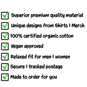 May include: A checklist of features for a product, including superior quality material, unique designs, 100% certified organic cotton, vegan approval, relaxed fit, secure and tracked postage, and made to order.