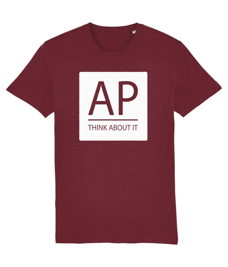 May include: Burgundy t-shirt with a white square graphic that says "AP THINK ABOUT IT" in a sans-serif font.