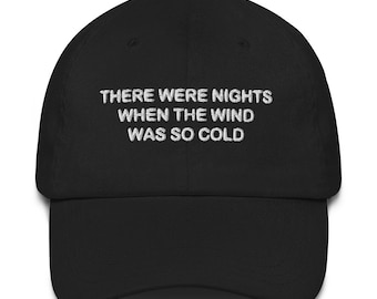 C'erano notti in cui il vento era così freddo Cappello da papà