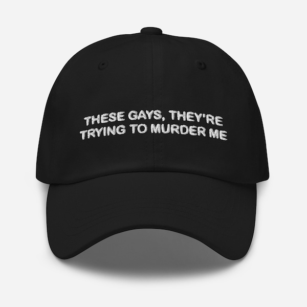 These Gays They’re Trying To Murder Me Tanya Lotus Merch Dad hat