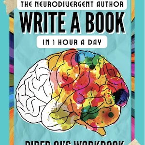 Könnte beinhalten: Eine bunte Illustration eines Gehirns mit dem Text "The Neurodivergent Author Write a Book in 1 Hour a Day Piper CJ's Workbook" auf einem blauen Hintergrund mit einem zerknitterten Papiereffekt.