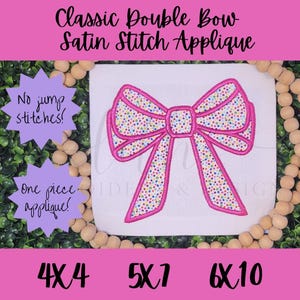 May include: A pink satin stitch applique of a double bow with a confetti pattern. The applique is available in three sizes: 4x4 inches, 5x7 inches, and 6x10 inches. The text "No jump stitches!" and "One piece applique!" is visible in the image.
