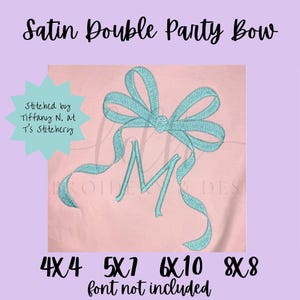 May include: A light blue satin double party bow embroidery design in four sizes: 4x4 inches, 5x7 inches, 6x10 inches, and 8x8 inches. The text "font not included" is below the sizes.