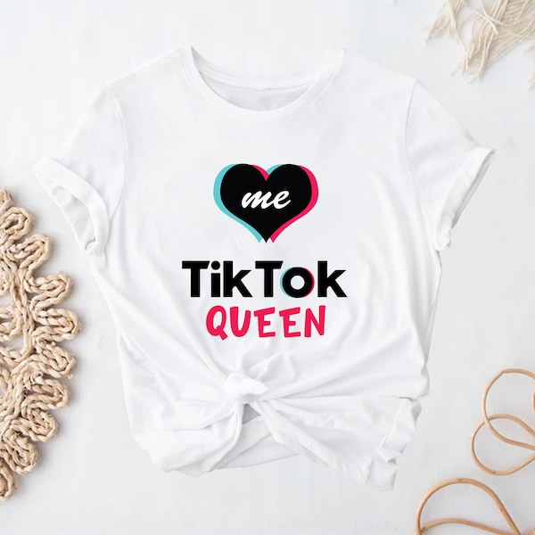 TikTok Queen Shirt, TikTok Queen Me Shirt, TikTok Shirt, TikTok Shirt for Girl, TikTokers Shirt, TikTok Lover Shirt, Queen Shirt