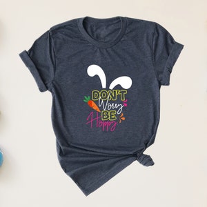 Don't Worry Be Happy Shirt, Easter Shirt, Bunny Shirt, Easter Bunny Shirt, Easter Carrot Shirt, Easter Day Shirt, Happy Easter Shirt
