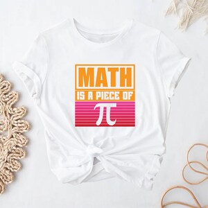 Math Is a Piece of Pi Shirt, Pi Day, Math Teacher Shirt, Math Lover, Math Teacher Gift, Math Lover Gift, Shirt Tank, Unisex Shirt