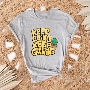 Keep Going Keep Growing Shirt, Typography Shirt, Gift Shirt, Motivational Shirt, Positive Qouted Shirt, Inspirational Shirt, Unisex Shirt