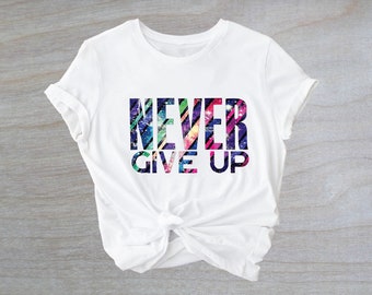 2024 Never Give up Shirt, Don't Give up Shirt, Power Shirt, Motivation ...
