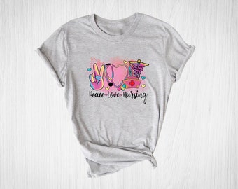 Peace Love Nursing Shirt, Nurse Week shirt, Nurse Love Shirt, Gift for Nurse, Nurse Life Shirt, Nurse Heart Shirt, Nursing Shirt, Nurse Tee