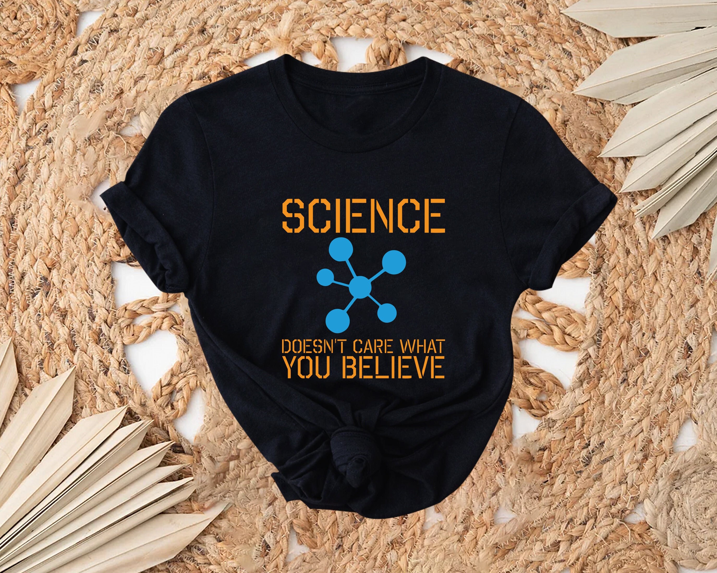 Science Doesn't Care WHat You Believe T-Shirt Science Doesn't Care WHat You Believe T-Shirt