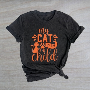 My Cat Is My Child Shirt, Valentines Day Gift, Valentines Day, Valentine Gift for Cat Lover, Valentines Shirt, Cat Lover Gift, Unisex Shirt