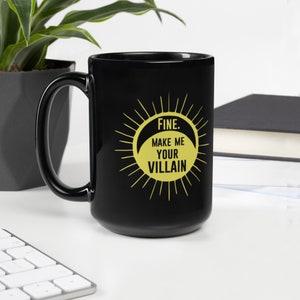 Darkling Quote Mug, Fine Make Me Your Villain Mug, Shadow and Bone, Grishaverse, Grisha mug, shadow and bone merch, leigh bardugo merch,