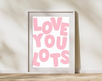 Love You Lots Wall Print | Printable wall art, quote print, typography wall art, preppy bedroom decor, cosy decor, bedroom print