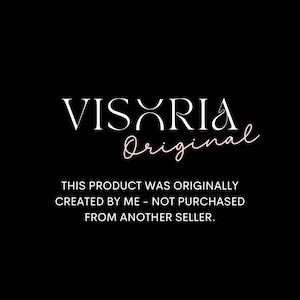 May include: Black background with the white text "VISXRIA" and the word "Original" in a cursive pink font. Below, the text reads: "THIS PRODUCT WAS ORIGINALLY CREATED BY ME - NOT PURCHASED FROM ANOTHER SELLER."