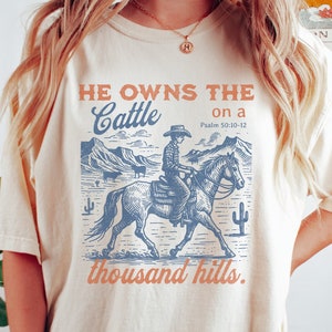 He Owns The Cattle On A Thousand Hills Comfort Colors T-Shirt, Western Christian Apparel, Distressed Bible Verse Shirt, Christian Gifts Her