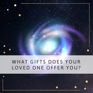May include: A galaxy with a swirling blue and purple nebula against a dark blue background with gold glitter. The text "WHAT GIFTS DOES YOUR LOVED ONE OFFER YOU?" is in white on a white rectangle.