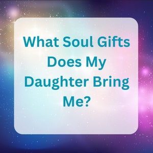 What Gifts Does My Daughter Bring me?