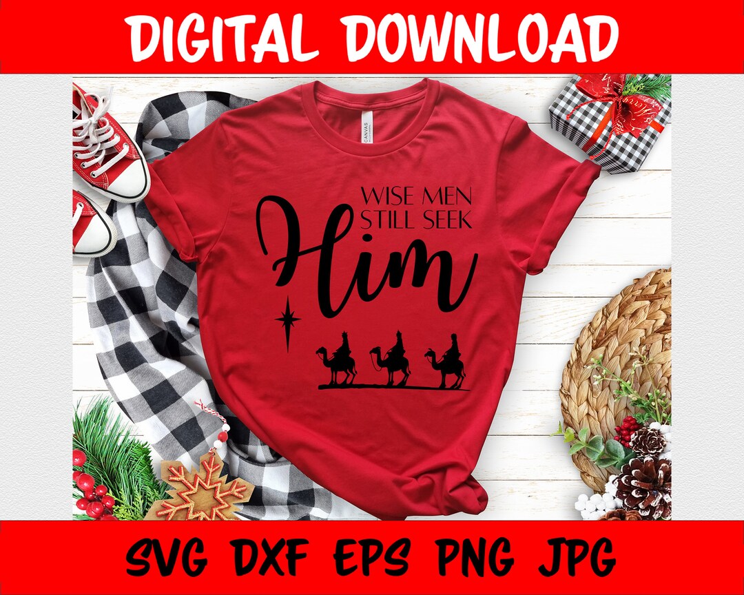 Christian Christmas SVG, Wise Men Still Seek Him, Printable Design for Shirts Mugs Signs Gift