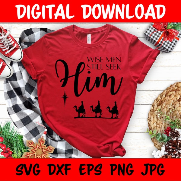 Christian Christmas SVG, Wise Men Still Seek Him, Printable Design for Shirts Mugs Signs Gift Tags, Cut Files for Cricut Silhouette, png eps