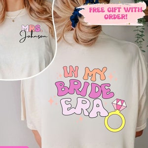 In My Bride Era Shirt Custom Bride Shirt Engagement Gift For Her Wedding Gift Bridal Shower Gift Future Mrs Shirt Wife Shirt Bachelorette