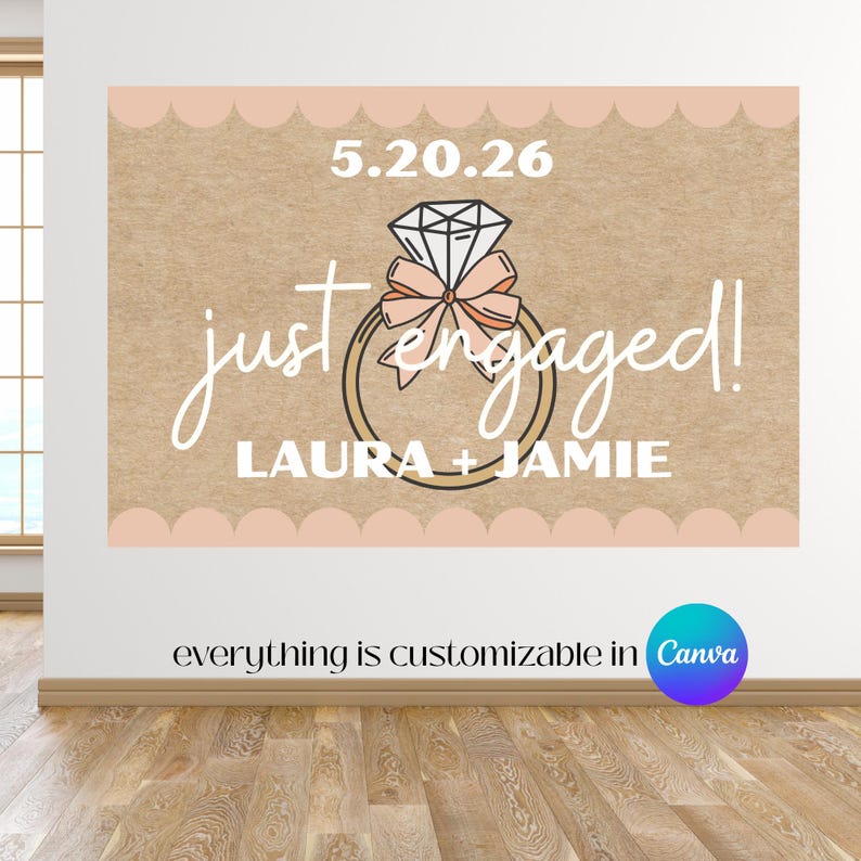 May include: A large sign with a kraft paper background features the words "just engaged!" in white script, along with the date 5.20.26 and the names LAURA + JAMIE. A diamond ring with a pink bow is in the center. The bottom text says "everything is customizable in Canva."