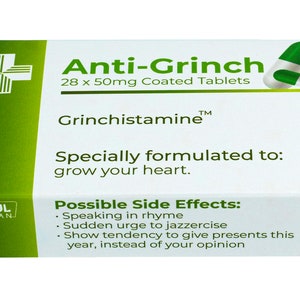 May include: A green and white box of Anti-Grinch tablets, with the text "28 x 50mg Coated Tablets" and "Grinchistamine&trade;". The box also says "Specially formulated to: grow your heart." and lists possible side effects, including "Speaking in rhyme" and "Sudden urge to jazzercise".