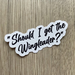 Fourth Wing Quote sticker - "Should I get the Wingleader" - Tairn